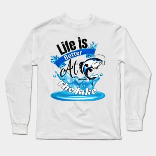 Life Is Better At The Lake Fishing Long Sleeve T-Shirt